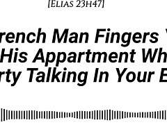 french man fingers you in apartment with dirty talk